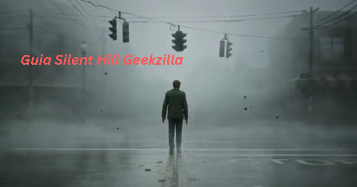 Guia Silent Hill Geekzilla: A Deep Dive into the Haunting World